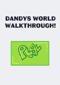 Dandys world walk thingy!!