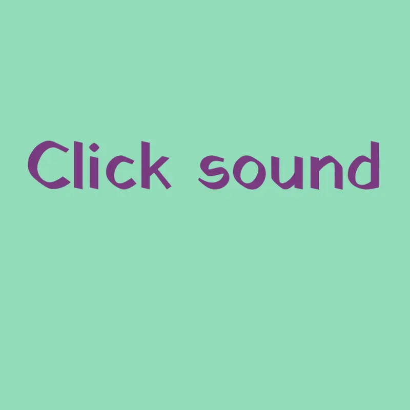 Click sound by @castleC45713