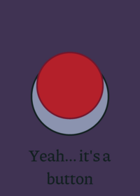 It's a button...