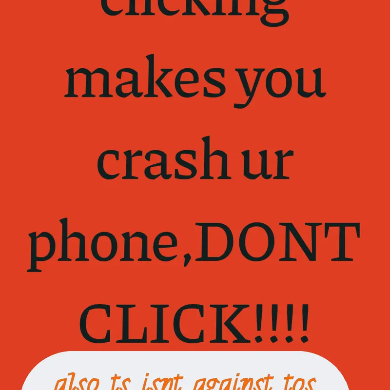 Dont click,crashes your phone. by @XDStudios1