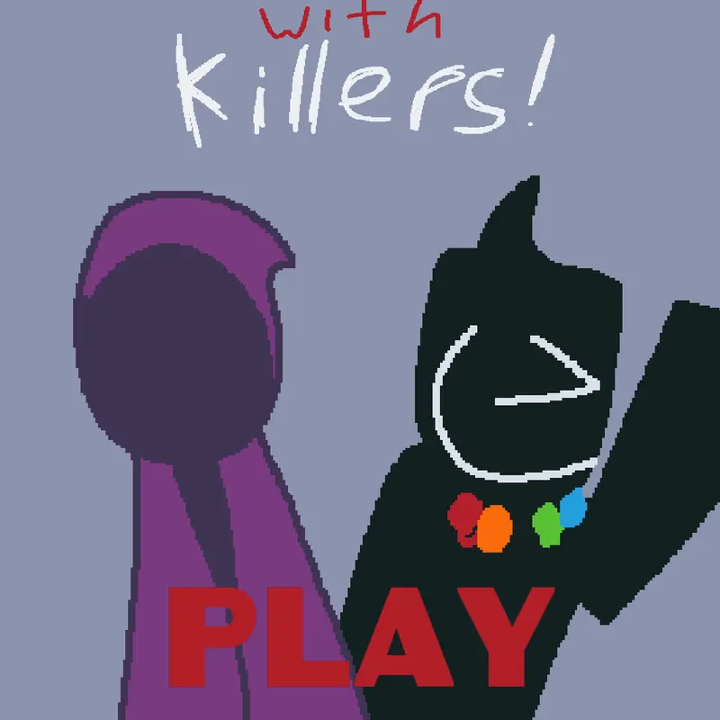 GAME WITH KILLERS by @Player17