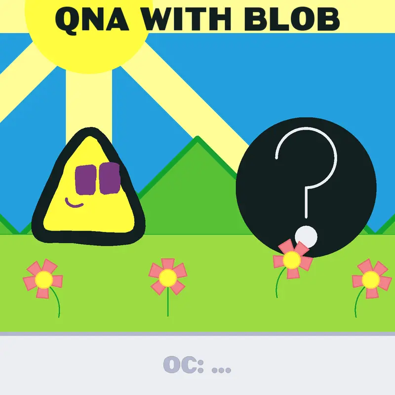 QNA With Blob by @CbeebiesFan_NBC_GoToAlt