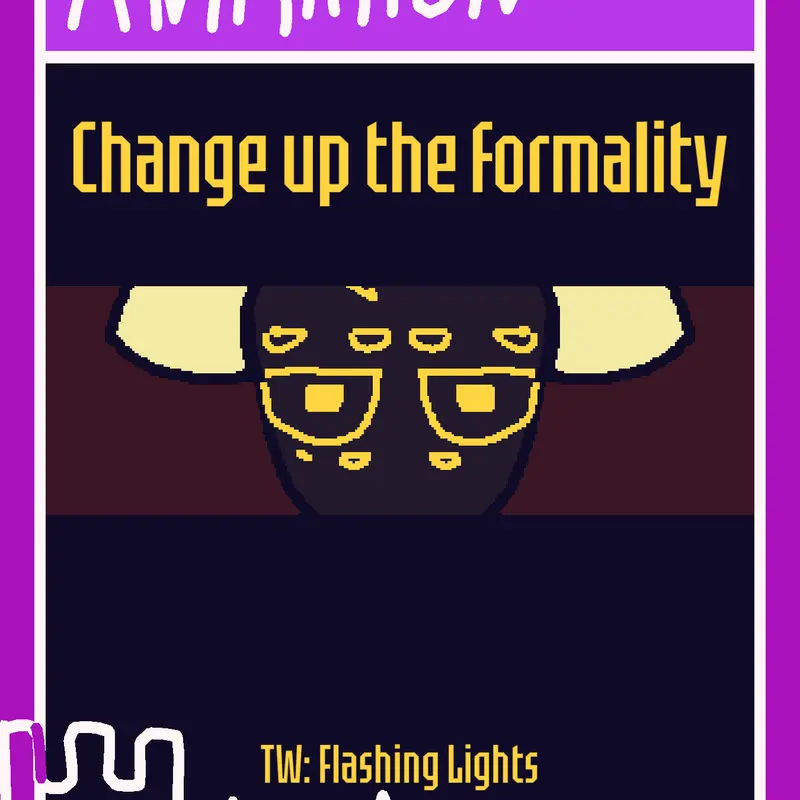 Change The Formality - Animation by @LuAnimates