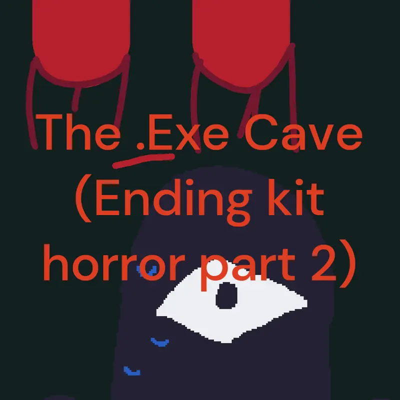 The .Exe Cave (Ending kit horror part 2) by @TheAwsomeM