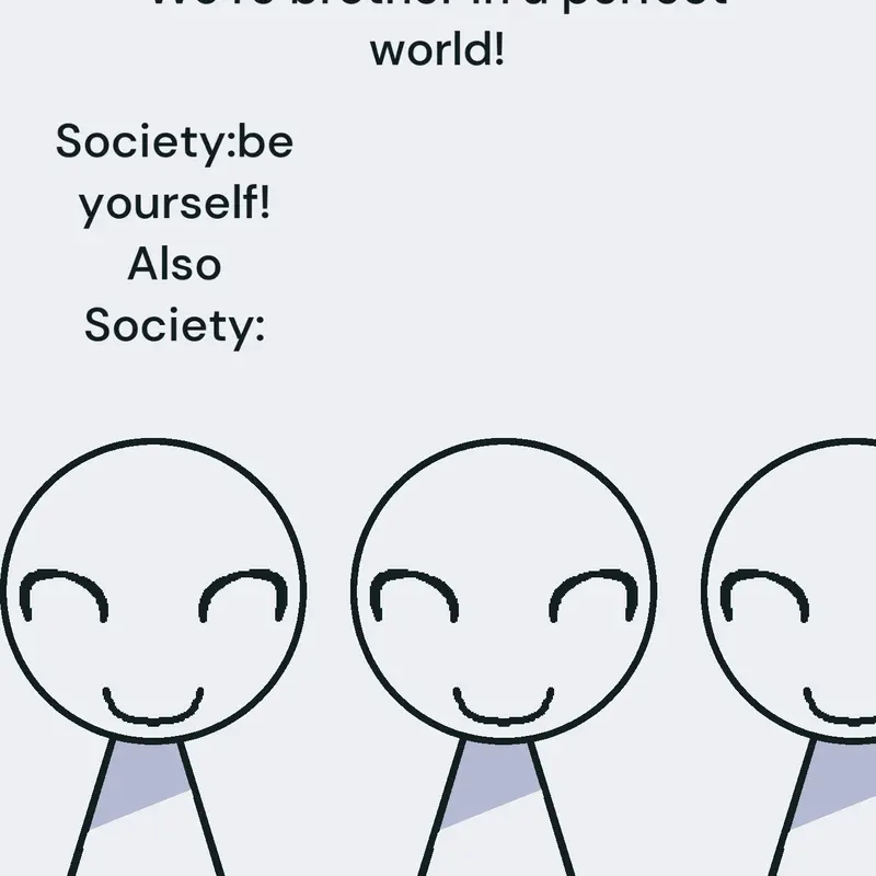 Society:be yourself,   also Society: by @goob_fan333