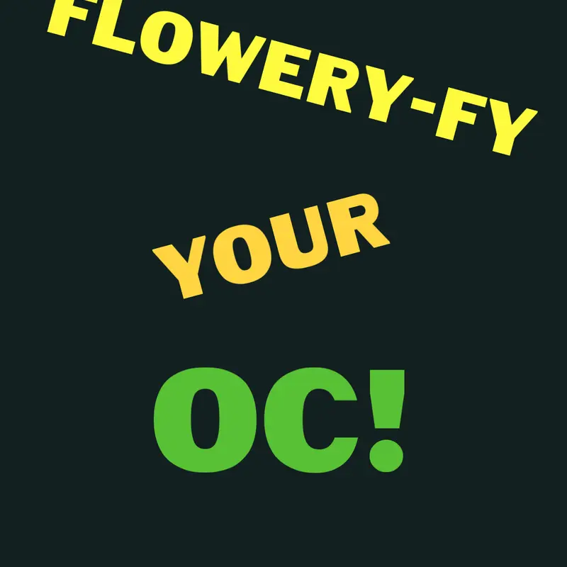 FLOWERY-FY YOUR OC! by @measures