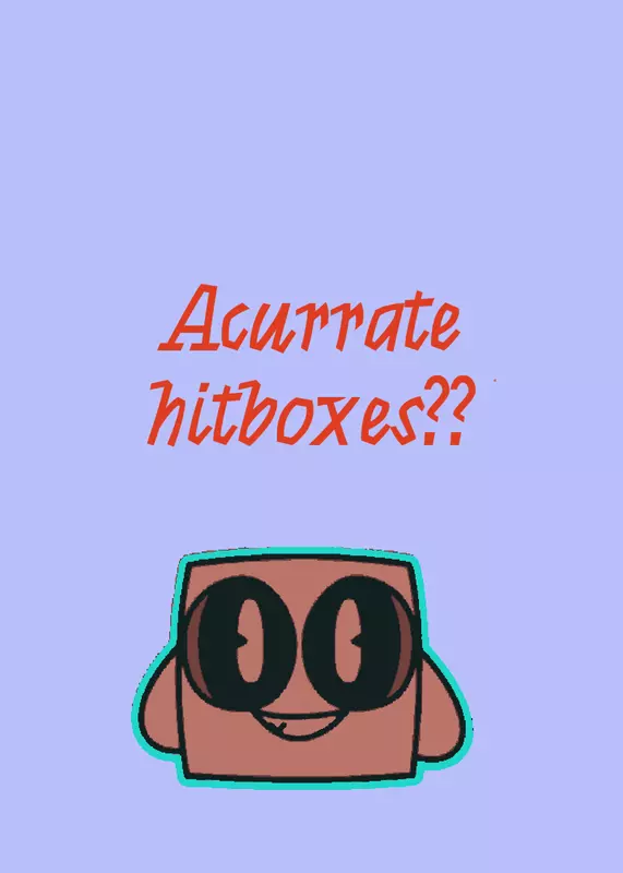 Acurrate hitboxes!! by @flipper_ooh
