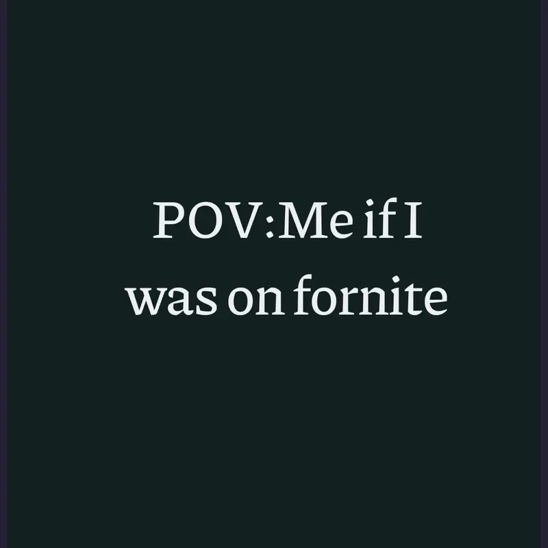 Pov: If I was on fornite by @Verity_boy