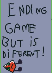 Ending game but it's different