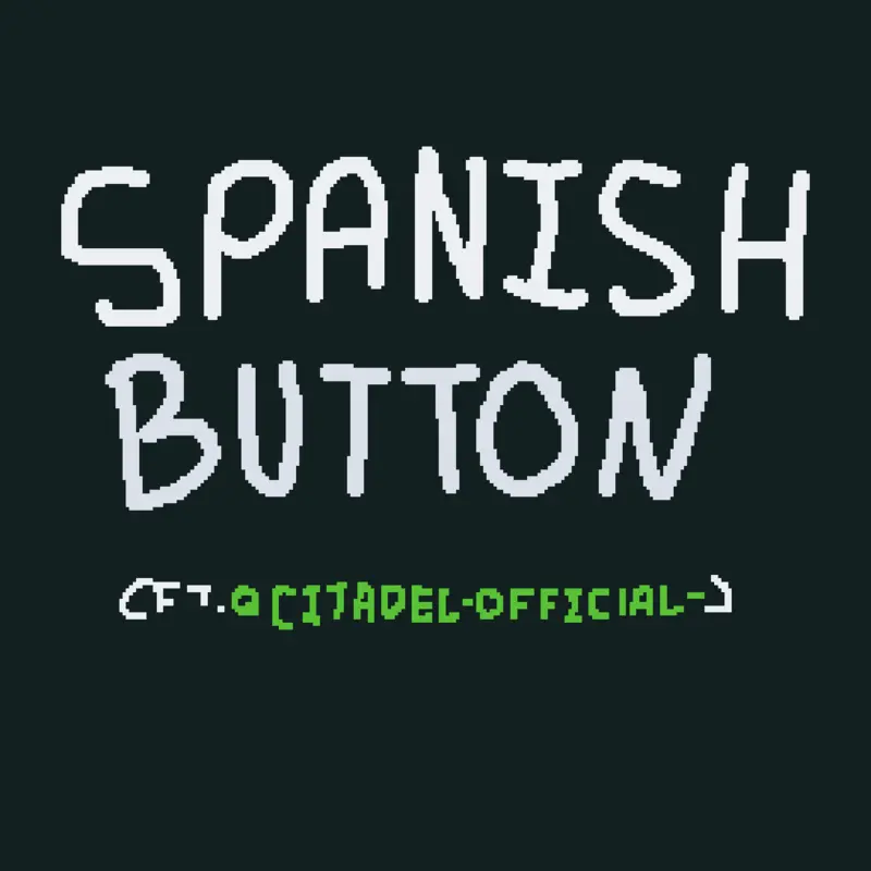 SPANISH BUTTON (ft. @-Citadel-Official-) by @ThatOneCastleDev