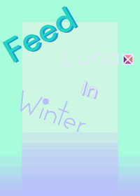 Feed Luna in Winter Because I need ideas...