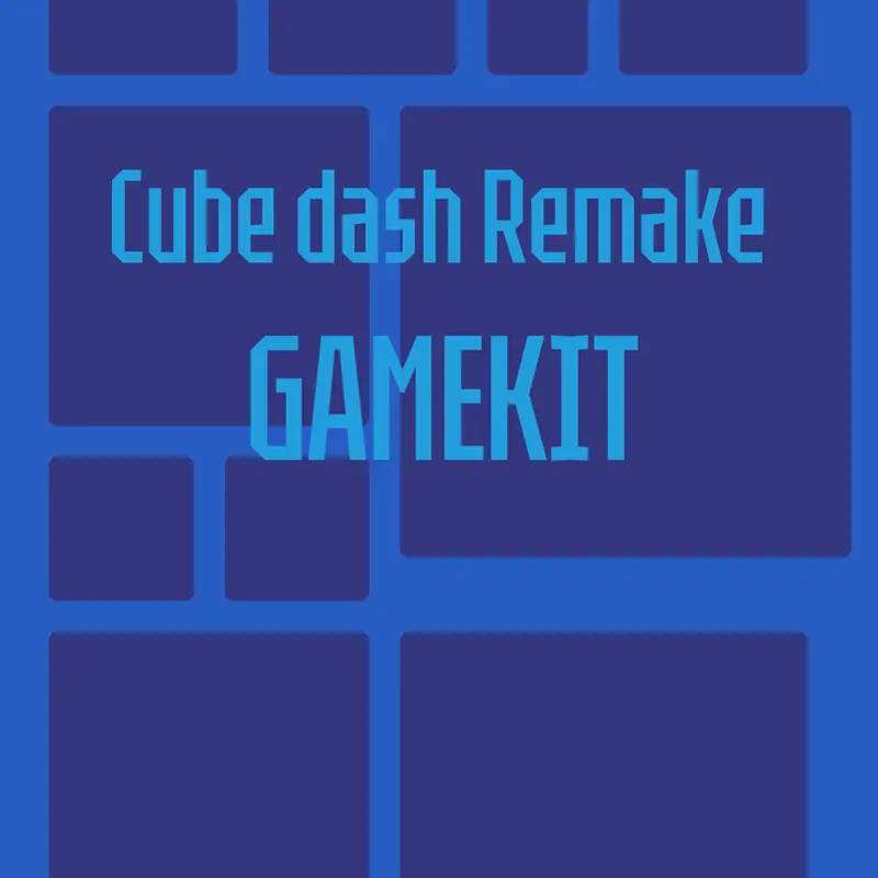 GAMEKIT: Cube Dash Remaked by @HOZI