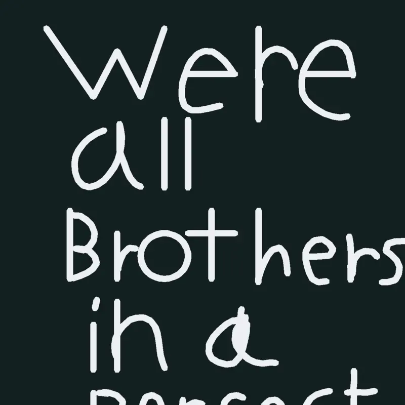 We're all brothers in a perfect world by @Verity_boy