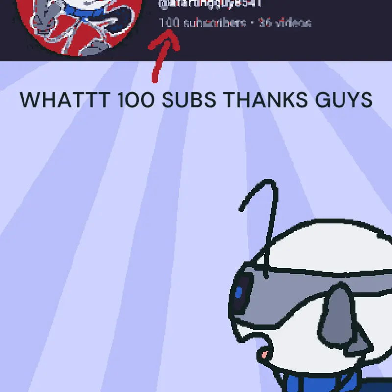 100 SUBS YAY by @AFartingGuy