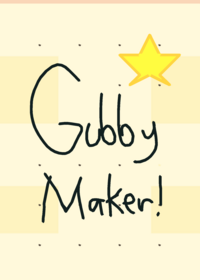 gubby maker!