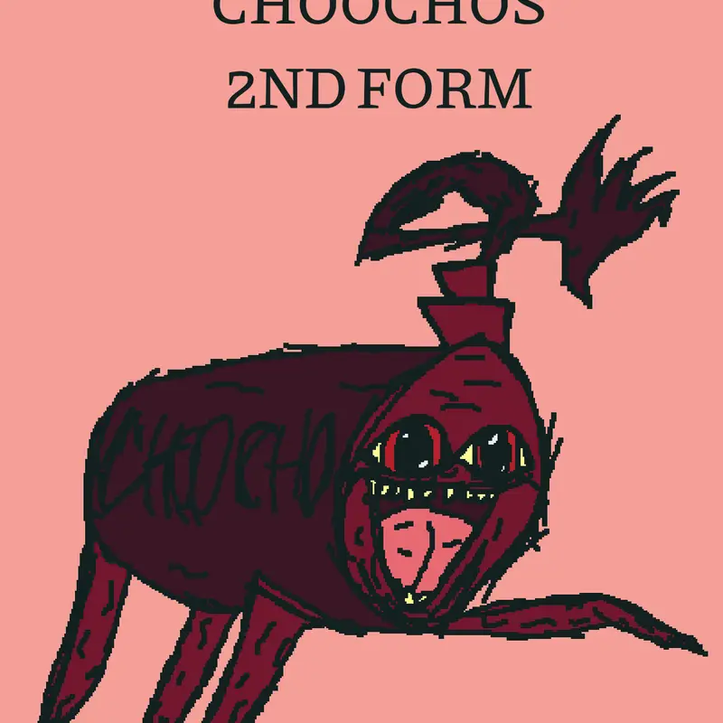 MR CHOOCHOS 2ND FORM by @SuperGreyson10000