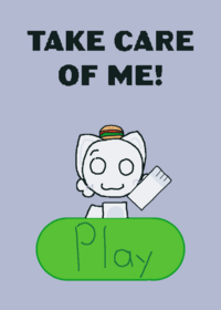 Take care of me!
