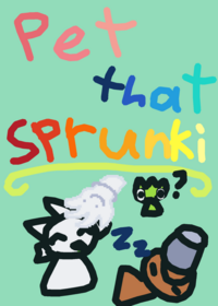 Pet that sprunki!!!