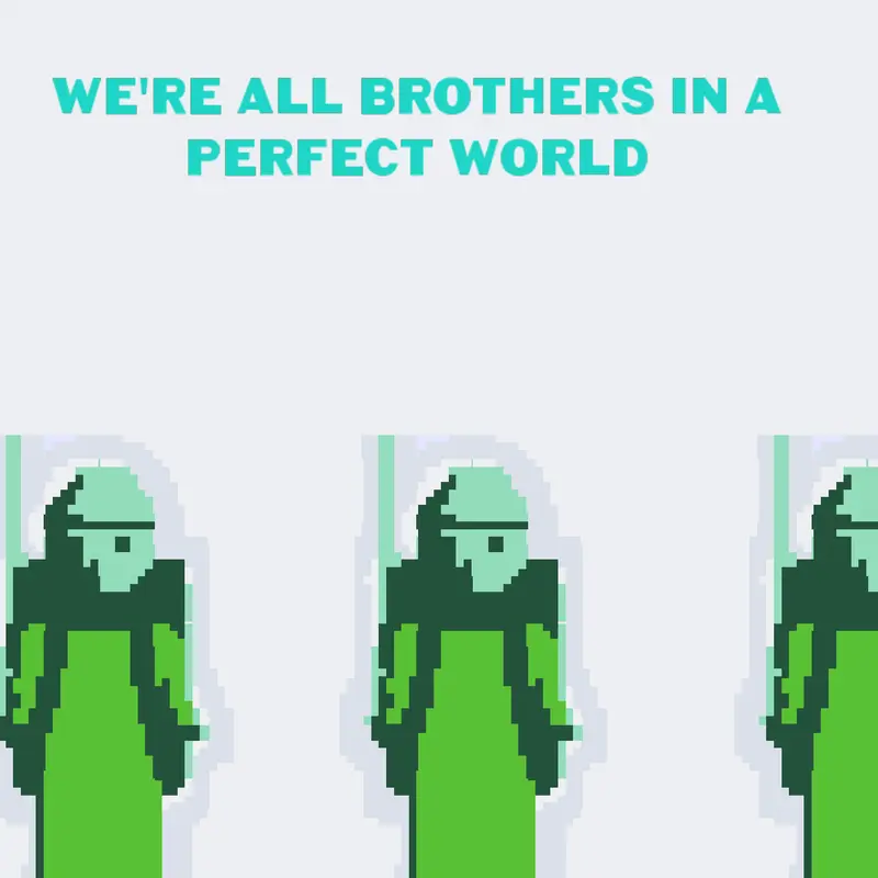 We're all brothers in a perfect world by @lorrystudiosnew
