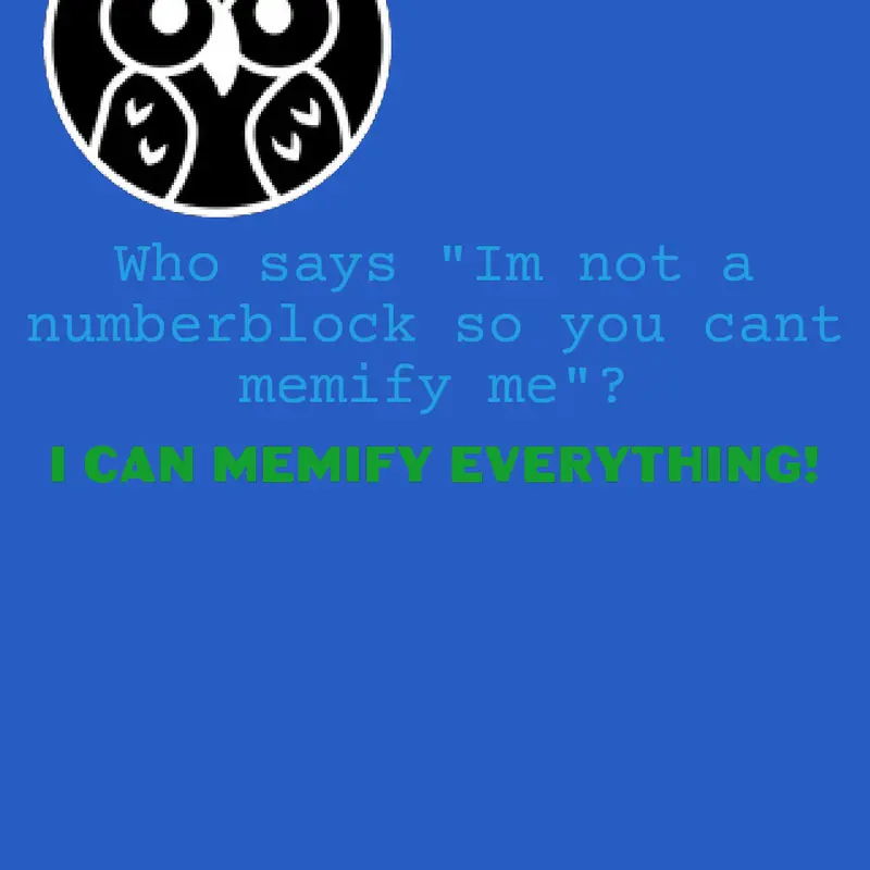I WILL MEMIFY YOU IF YOUR NOT MY FRIENDS by @perfectnumber9th