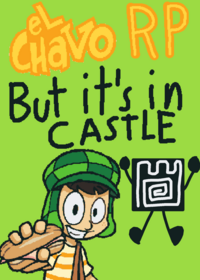 El chavo del 8 RP but it’s in castle!
