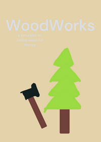 Woodworks, a (kinda low effort) game about...