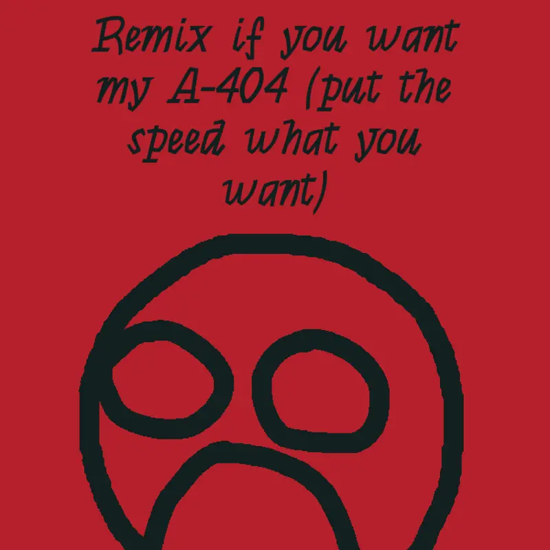 WANT A-404? REMIX THIS by @sillyblue_billy