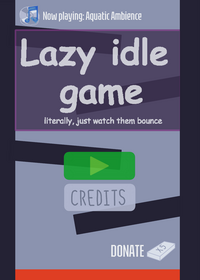 Lazy idle game (hopefully i can finish the...