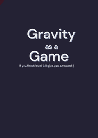 Gravity as a game, game with relaxing vibes...