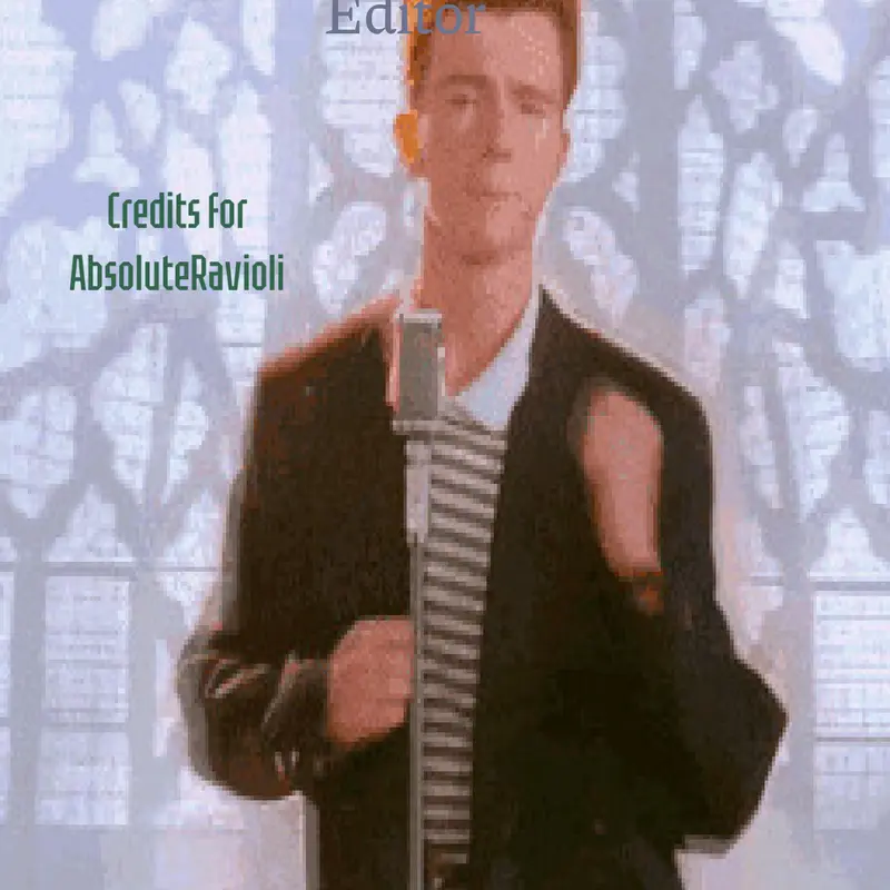 Rickroll Editor by @Ocble405_offcial