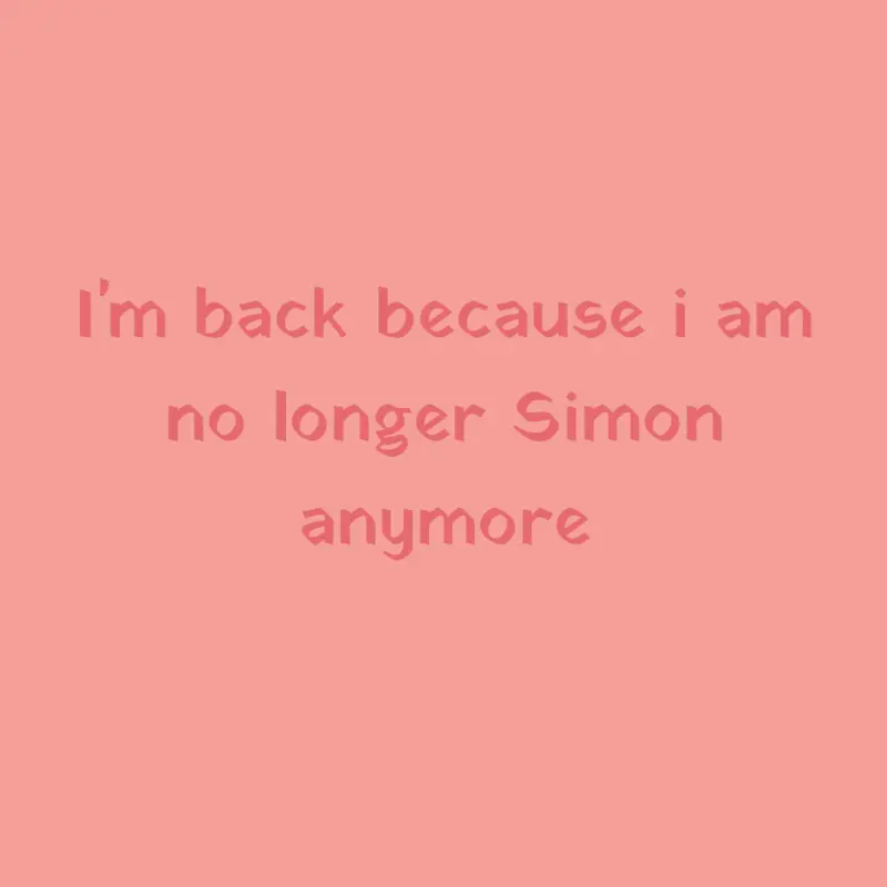 I'm no longer Simon anymore by @peachy_theanimator39