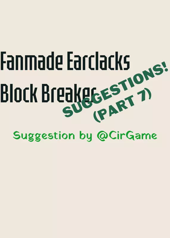 Fanmade Earclacks Block Breaker S 7 by @stantri