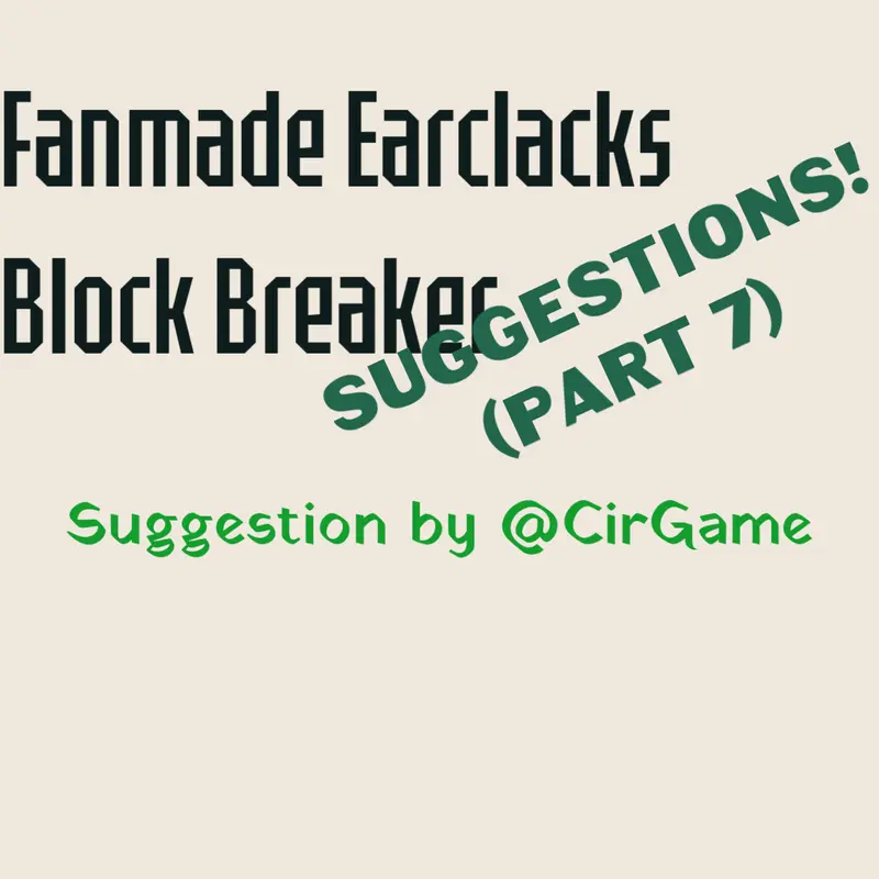 Fanmade Earclacks Block Breaker S 7 by @stantri