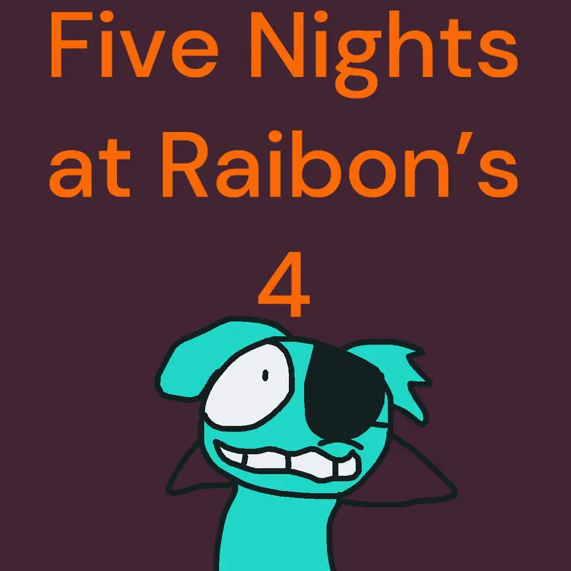 Five Nights at Raibon’s 4 by @RaibonVCB