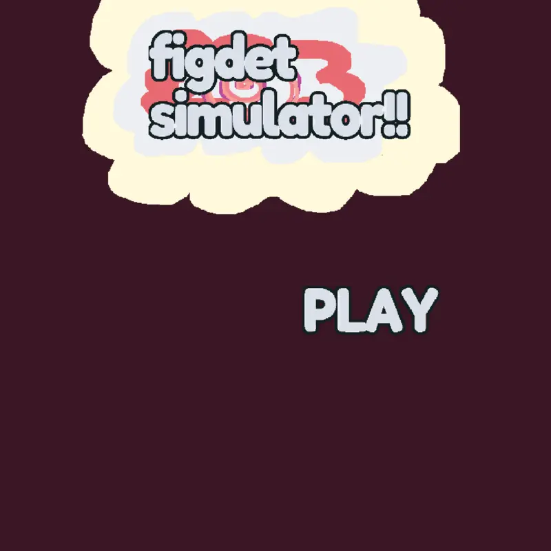 Fidget simulator! by @Cookie_PureVanilla