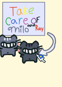 Take care of milo and ray