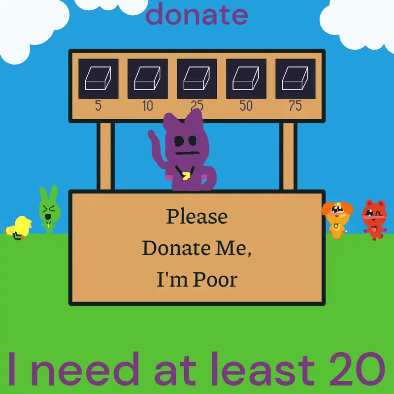 Please donate by @CATNAP77