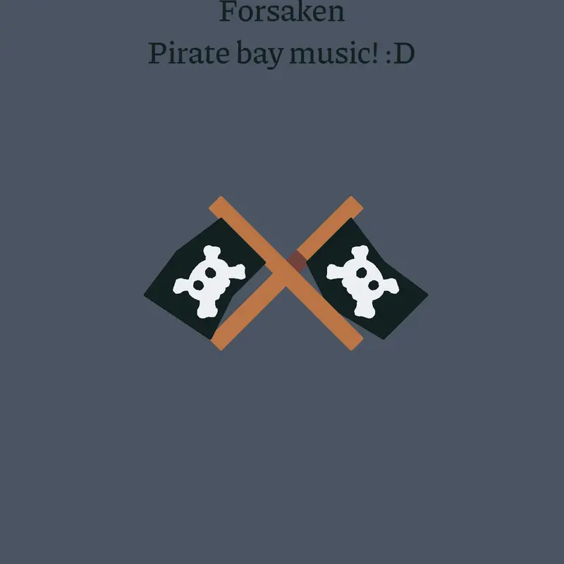 Forsaken pirate bay ambience music! :D by @Negative_Mikey_Official