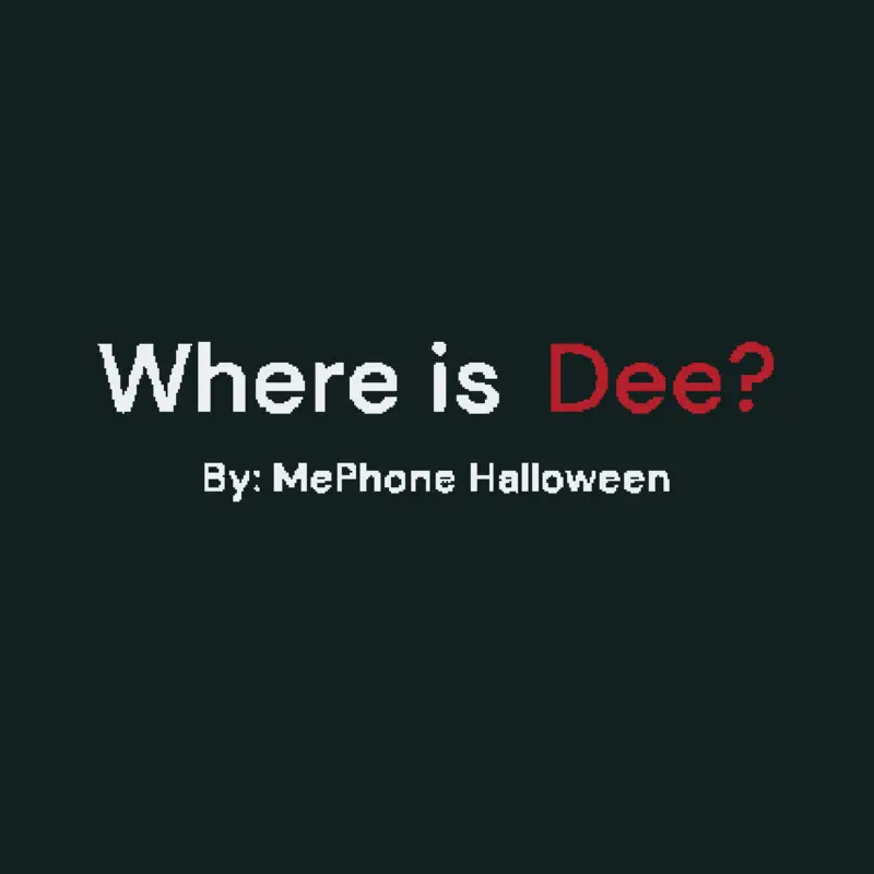 Where is Dee? by @MePhoneHalloween