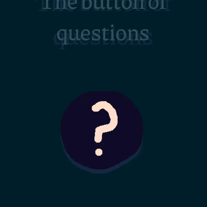 The BUTTON OF QUESTIONS (O000OOO000) by @Qid