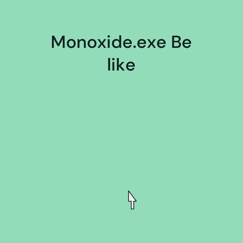 Monoxide.exe Be like by @androidoreovirustester