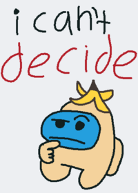 I can’t decide