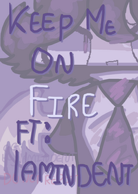 Keep me on fire!1!1 🥹 Ft :