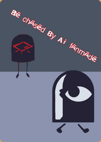 Be chased by AI fanmade