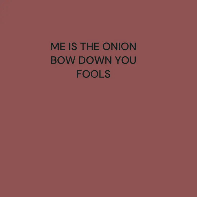 ME IS THE ONION BOW DOWN YOU FOOLS by @nyanLEAFY