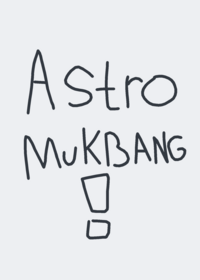 Astro mukbang!!
