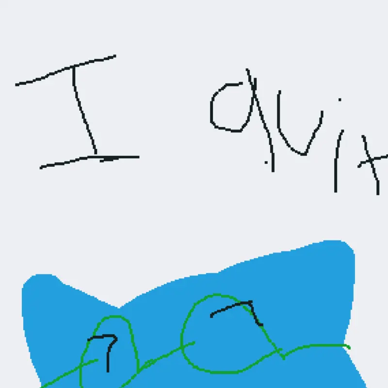 I quit by @blue_cat_2026