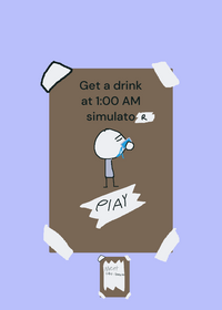Get a drink at 1:00 AM (More endings coming...