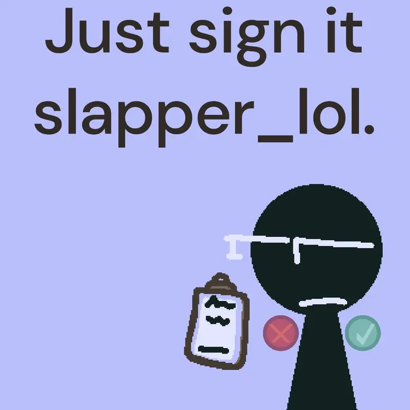 Lol slapper doesn’t want to sign it by @hiilllol