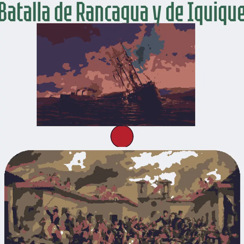 Batalla de Rancagua e Iquique by @Unchileno2014_Castle